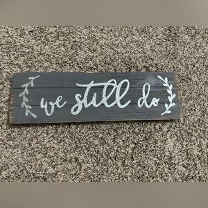 Wooden Home Decor Wall Art “We still do” hobby lobby sign